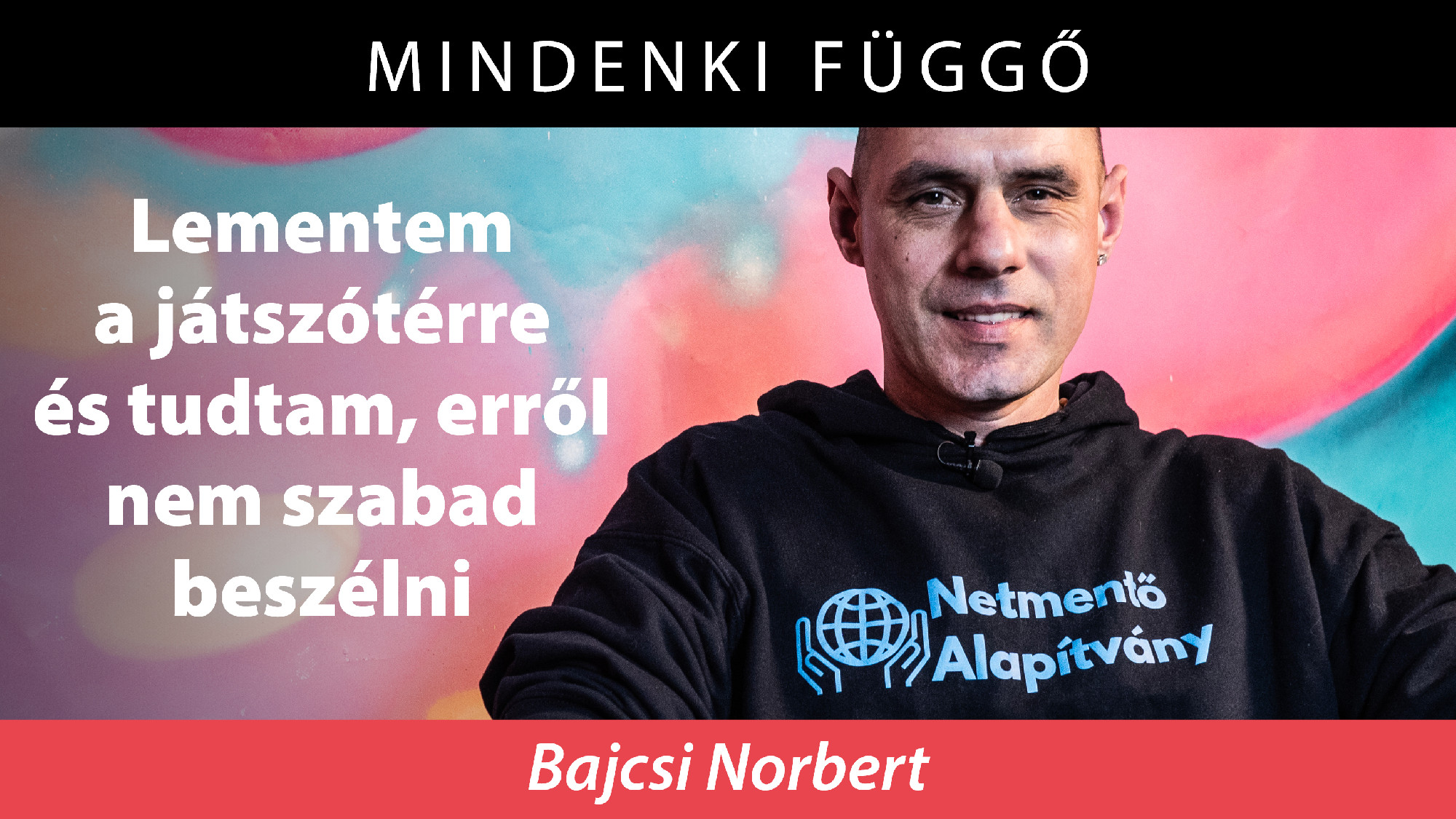 Mindenki függő: Lementem a játszótérre és tudtam, erről nem szabad beszélni – Bajcsi Norbert