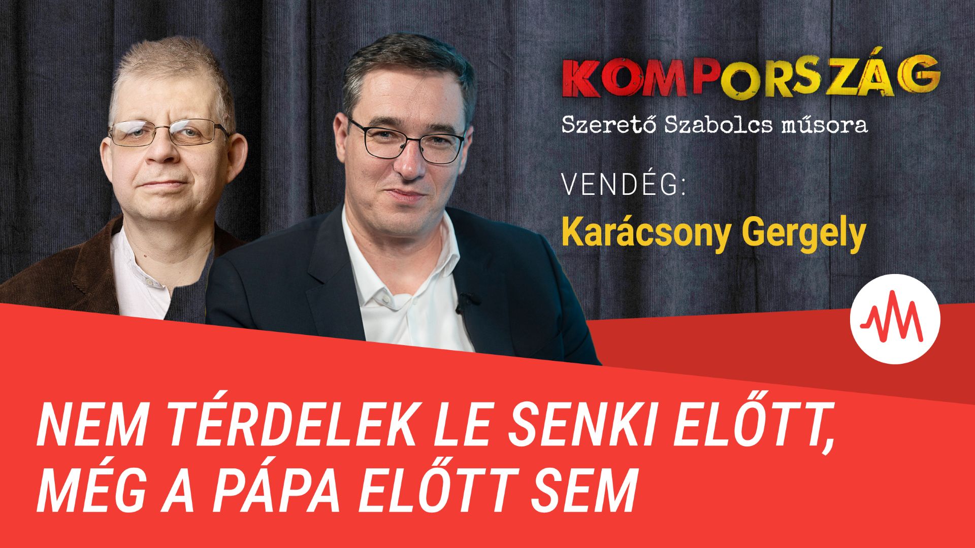 Karácsony Gergely: Nem térdelek le senki előtt, még a pápa előtt sem – Kompország